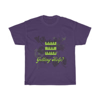Have You Tried Getting Help? Unisex Cotton Tee